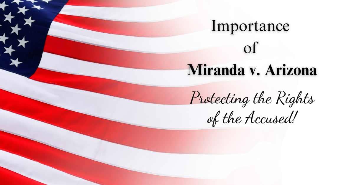 Importance of Miranda v. Arizona