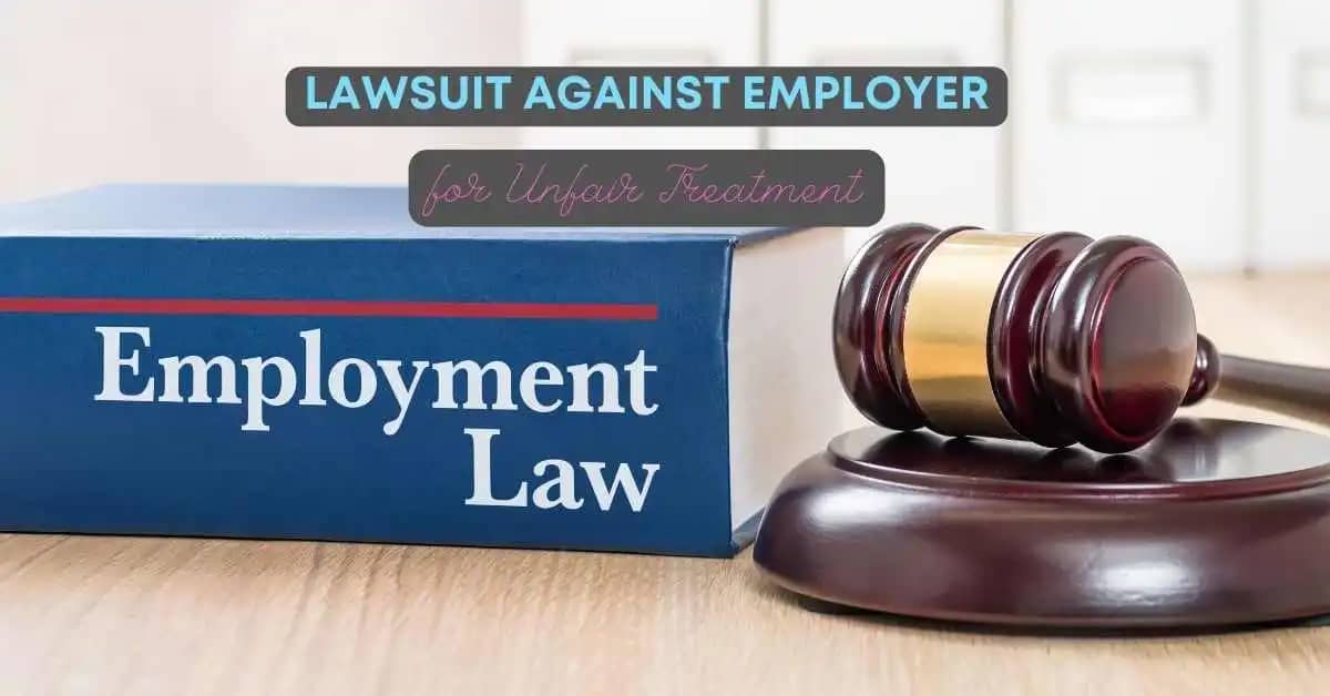 Lawsuit Against Employer for Unfair Treatment